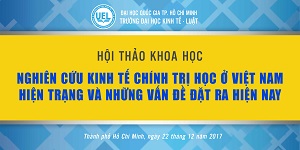 Hội thảo " Nghiên cứu Kinh tế chính trị học ở Việt Nam: hiện trạng và những vấn đề đặt ra hiện nay"