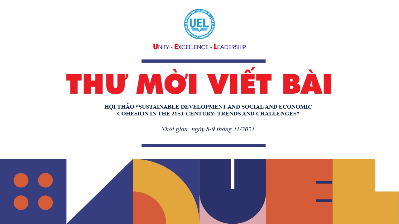 Thư mời viết bài Hội thảo "Sustainable Development and Social and Economic Cohesion in the 21st Century: Trends and Challenges"