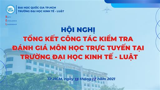 Hội nghị Tổng kết công tác kiểm tra đánh giá môn học trực tuyến tại trường Đại học Kinh tế - Luật